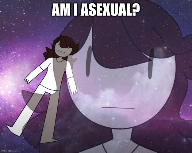 AM I ASEXUAL? | made w/ Imgflip meme maker