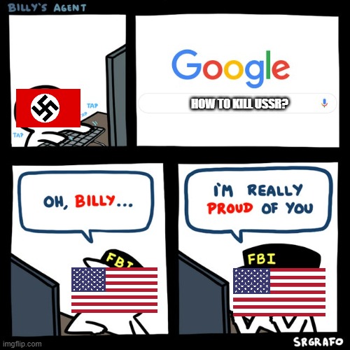 Nazi Germany's FBI Agent | HOW TO KILL USSR? | image tagged in billy's fbi agent | made w/ Imgflip meme maker