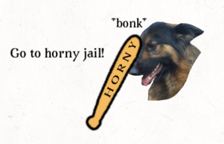 my dog goes to horny jail Blank Meme Template