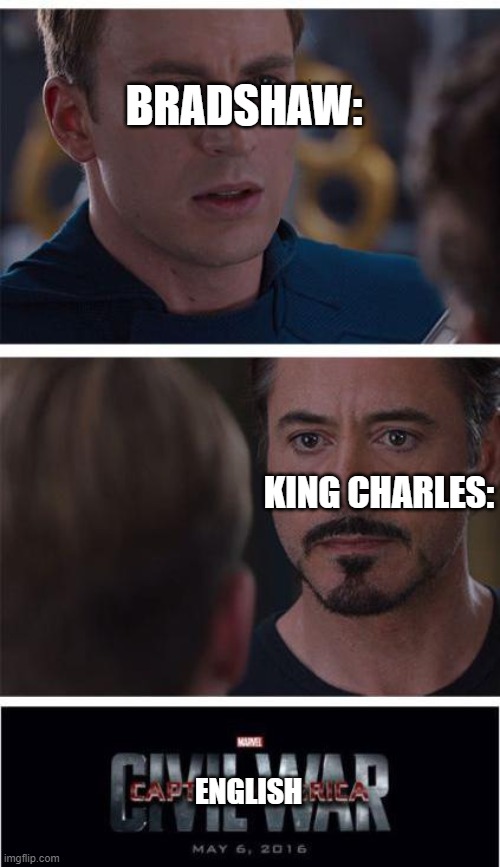 English Civil War is an unnoticed meme: | BRADSHAW:; KING CHARLES:; ENGLISH | image tagged in memes,marvel civil war 1 | made w/ Imgflip meme maker