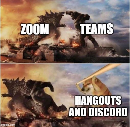 ZOOM VS TEAMS | TEAMS; ZOOM; HANGOUTS AND DISCORD | image tagged in kong godzilla doge | made w/ Imgflip meme maker