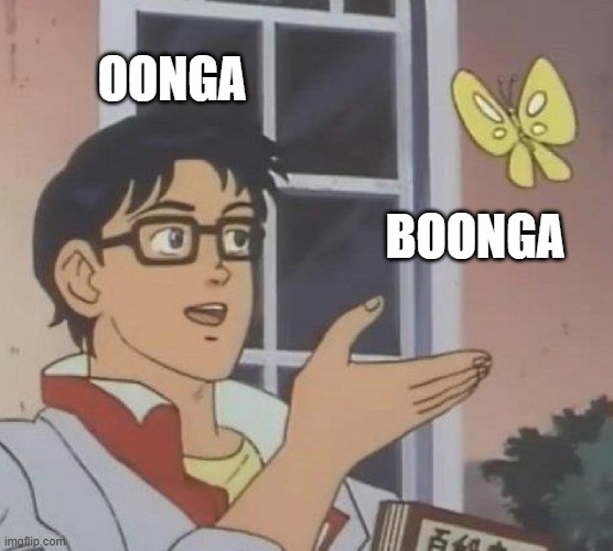 Is This A Pigeon Meme | OONGA; BOONGA | image tagged in memes,is this a pigeon | made w/ Imgflip meme maker