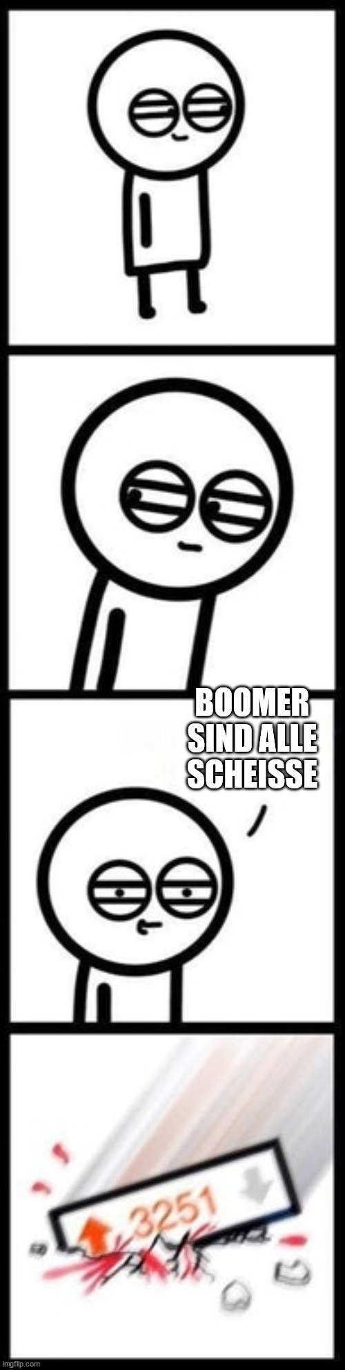 3251 upvotes | BOOMER SIND ALLE SCHEISSE | image tagged in 3251 upvotes | made w/ Imgflip meme maker