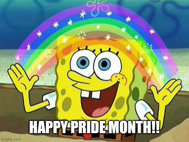 I Know I'm a Day Late, But I Wasn't Active Yesterday | HAPPY PRIDE MONTH!! | image tagged in spongebob rainbow,memes,lgbtq,pride month | made w/ Imgflip meme maker