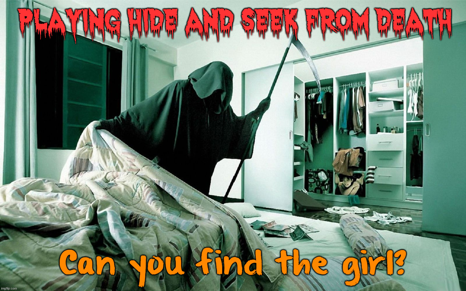 PLAYING HIDE AND SEEK FROM DEATH; Can you find the girl? | image tagged in dark humor | made w/ Imgflip meme maker