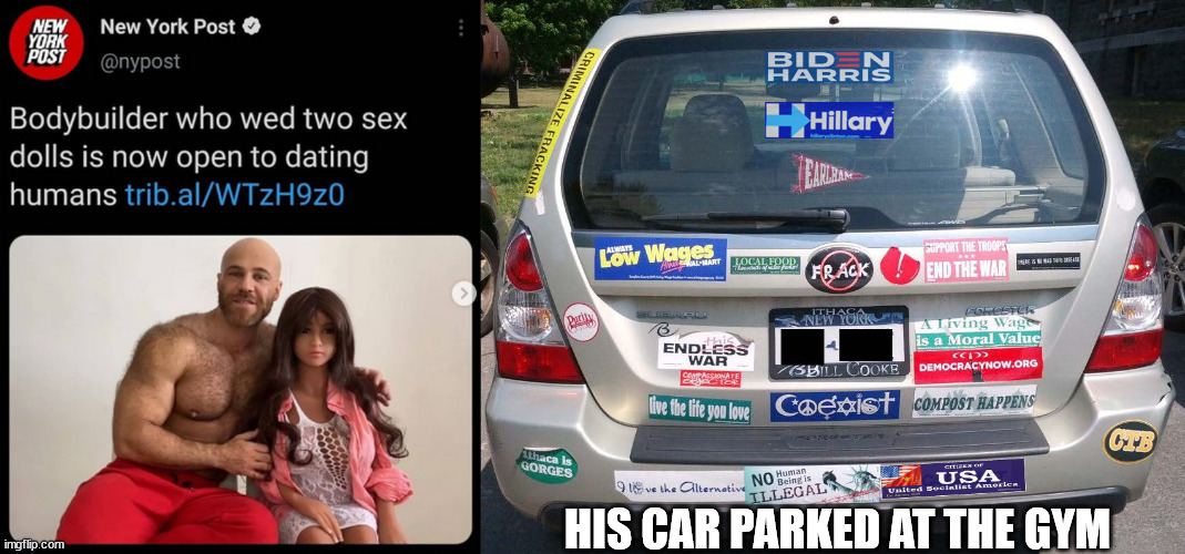 You knew he was a liberal | HIS CAR PARKED AT THE GYM | image tagged in stupid liberals | made w/ Imgflip meme maker