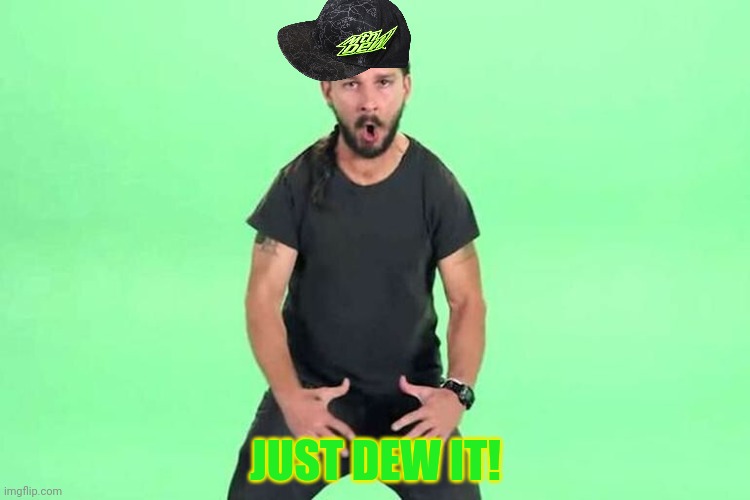 Just do it | JUST DEW IT! | image tagged in just do it | made w/ Imgflip meme maker