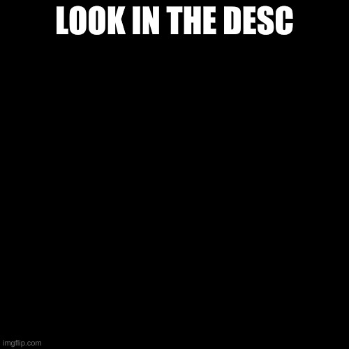Blank Transparent Square | LOOK IN THE DESC; 9
10
21
69
420
9000 | image tagged in memes,blank transparent square | made w/ Imgflip meme maker