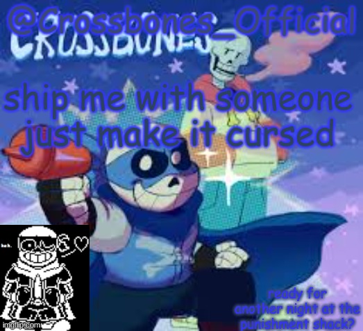 no self shipping tho IT'S SHIP O'CLOCK!!!! | ship me with someone just make it cursed | image tagged in crossbones_official's announcement template | made w/ Imgflip meme maker