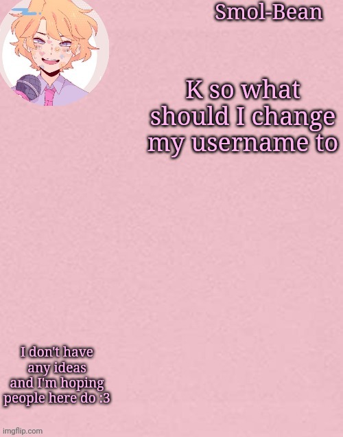 Oh wow another Sayori Temp | K so what should I change my username to; I don't have any ideas and I'm hoping people here do :3 | image tagged in e | made w/ Imgflip meme maker