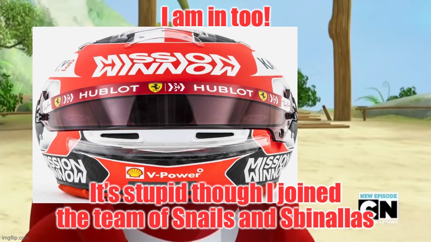 I am in too! It’s stupid though I joined the team of Snails and Sbinallas | made w/ Imgflip meme maker