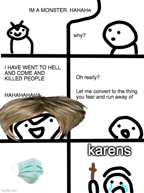 hello there | karens | image tagged in i will convert to the thing you fear | made w/ Imgflip meme maker