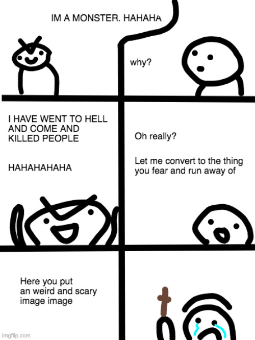template i made | image tagged in i will convert to the thing you fear | made w/ Imgflip meme maker