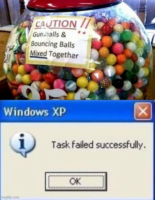 What could possibly go wrong | image tagged in task failed successfully,ideas,alright gentlemen we need a new idea,eating healthy,well yes but actually no | made w/ Imgflip meme maker