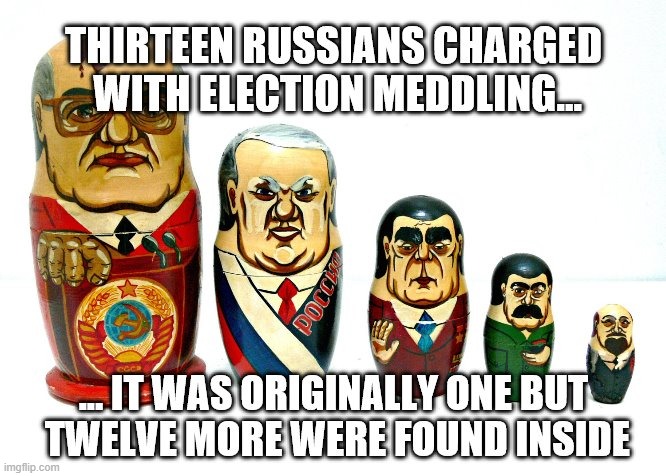 Russian Election Meddling | image tagged in the russians did it,politics,leftists | made w/ Imgflip meme maker
