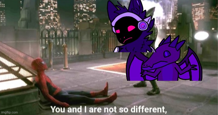 You and i are not so diffrent | image tagged in you and i are not so diffrent | made w/ Imgflip meme maker