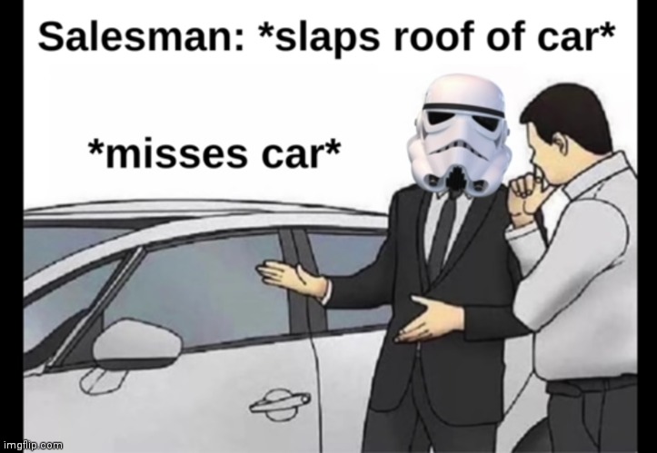 Stormtroopers have bad aim | image tagged in star wars,stormtrooper | made w/ Imgflip meme maker