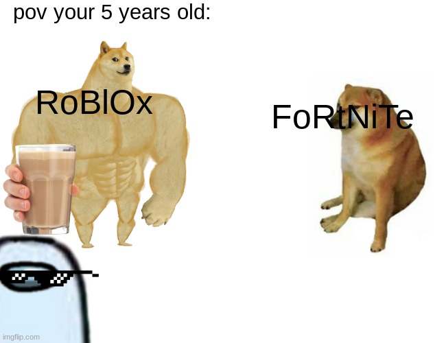 pov ur 5 years old | pov your 5 years old:; RoBlOx; FoRtNiTe | image tagged in robux | made w/ Imgflip meme maker