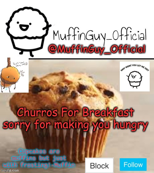 e | Churros For Breakfast sorry for making you hungry | image tagged in muffinguy_official's template | made w/ Imgflip meme maker