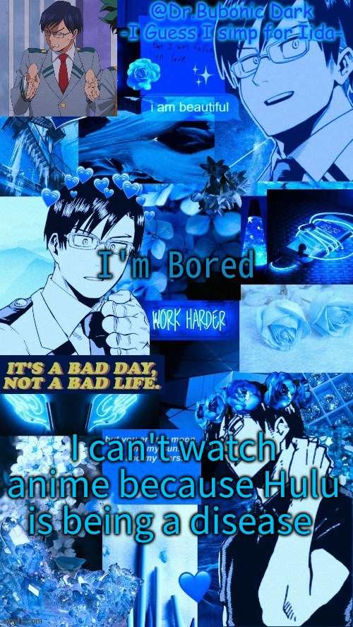 I'm Bored; I can't watch anime because Hulu is being a disease | image tagged in another iida temp p e r h a p s | made w/ Imgflip meme maker