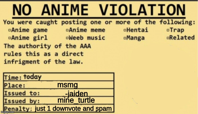 NO ANIME ALLOWED | msmg -jaiden mine_turtle just 1 downvote and spam | image tagged in no anime allowed | made w/ Imgflip meme maker