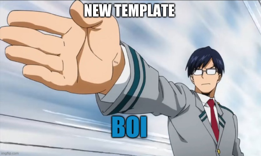 NEW TEMPLATE | image tagged in iida boi | made w/ Imgflip meme maker