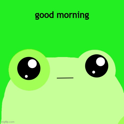 good morning | good morning | image tagged in stop reading the tags | made w/ Imgflip meme maker