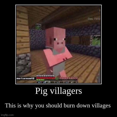 Pig villagers | image tagged in funny,demotivationals | made w/ Imgflip demotivational maker