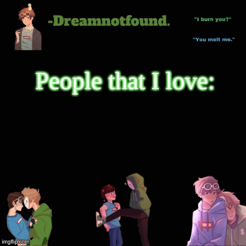People that I love:; Eclipse | image tagged in another dreamnotfound temp | made w/ Imgflip meme maker