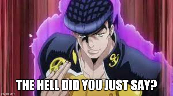 THE HELL DID YOU JUST SAY? | made w/ Imgflip meme maker