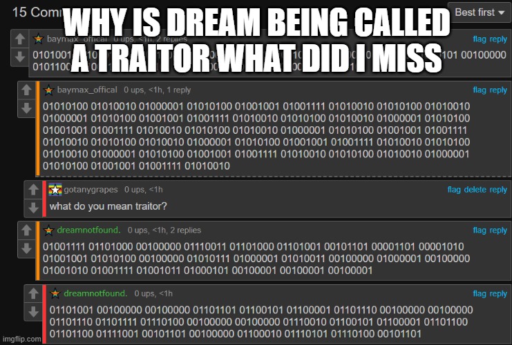 what the hell happend here | WHY IS DREAM BEING CALLED A TRAITOR WHAT DID I MISS | image tagged in what the hell happend here | made w/ Imgflip meme maker