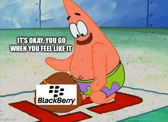 Patrick take your time | IT’S OKAY, YOU GO WHEN YOU FEEL LIKE IT | image tagged in patrick take your time | made w/ Imgflip meme maker