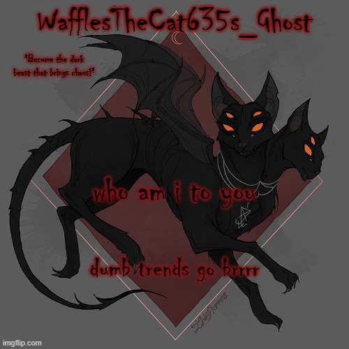 . | who am i to you; dumb trends go brrrr | made w/ Imgflip meme maker