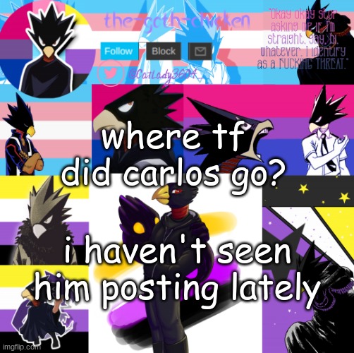 where tf did carlos go? i haven't seen him posting lately | image tagged in the-goth-chicken's announcement template 31 | made w/ Imgflip meme maker