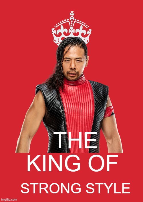 The King Of Strong Style Imgflip
