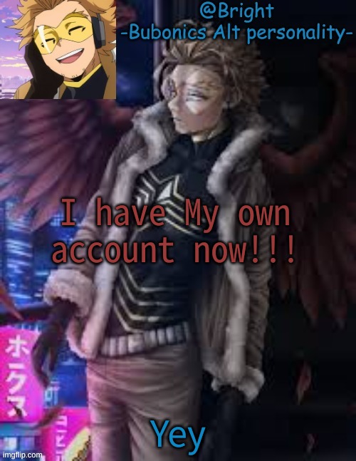 Now yall wont be confused | I have My own account now!!! Yey | image tagged in brights hawks tempo | made w/ Imgflip meme maker