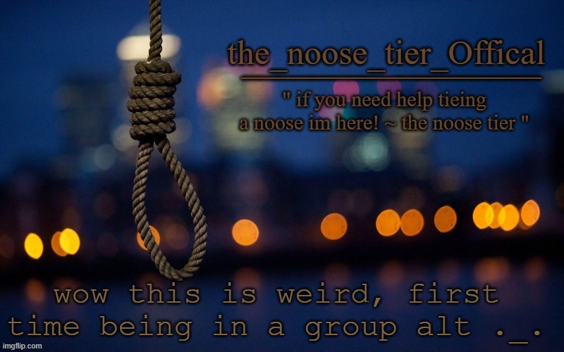 very very weird | wow this is weird, first time being in a group alt ._. | image tagged in noose announcement | made w/ Imgflip meme maker
