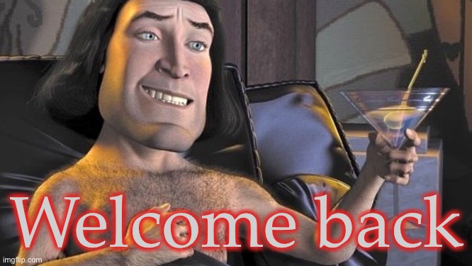 Welcome back | made w/ Imgflip meme maker