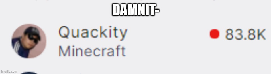 DAMNIT- | made w/ Imgflip meme maker