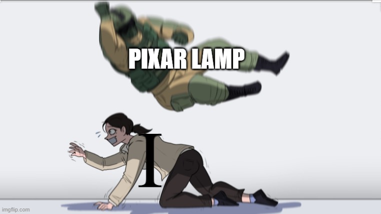 Body slam | PIXAR LAMP; I | image tagged in body slam | made w/ Imgflip meme maker