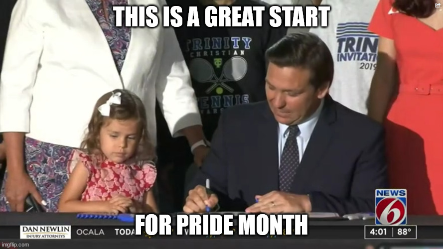 Florida Gov. de Santis signs bill banning boys from competing in girls' sports. | THIS IS A GREAT START; FOR PRIDE MONTH | image tagged in transgender,lgbtq,governor | made w/ Imgflip meme maker