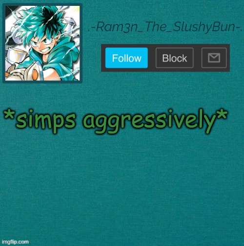 a | *simps aggressively* | image tagged in mha template thanks sponge p | made w/ Imgflip meme maker
