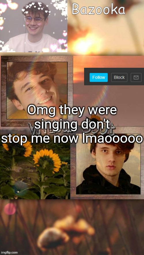 We need a don't stop me now Wilbur soot cover | Omg they were singing don't stop me now lmaooooo | image tagged in w i l b u r | made w/ Imgflip meme maker