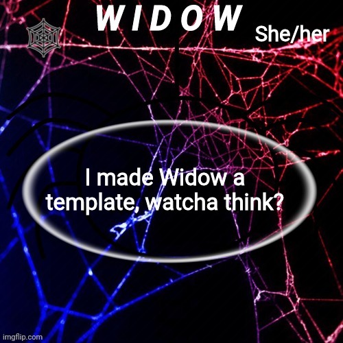 I made Widow a template, watcha think? | image tagged in widow | made w/ Imgflip meme maker
