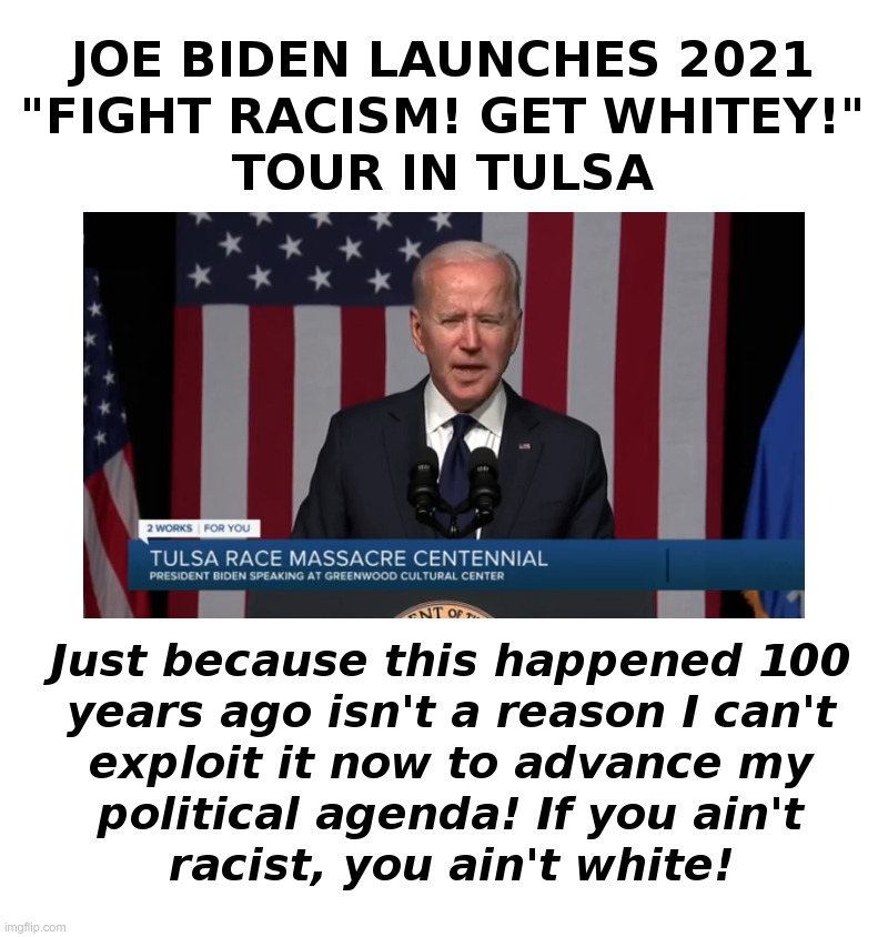Joe Biden Launches 2021 "Fight Racism! Get Whitey!" Tour | image tagged in joe biden,fight racism,get whitey,tour | made w/ Imgflip meme maker