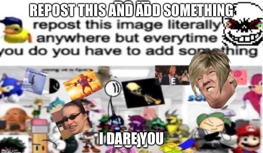 Pls repost this!! | REPOST THIS AND ADD SOMETHING; I DARE YOU | image tagged in repost,karen | made w/ Imgflip meme maker