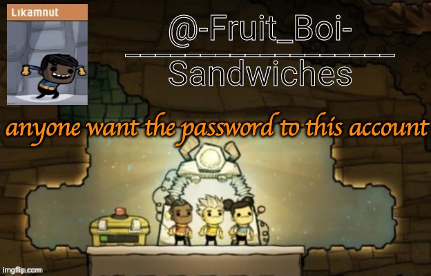 anyone want the password to this account | image tagged in oni announcement made by bazooka_tooka | made w/ Imgflip meme maker