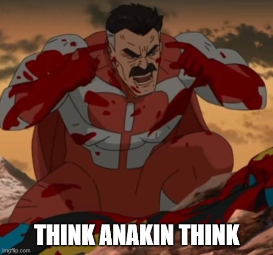 THINK MARK! THINK! | THINK ANAKIN THINK | image tagged in think mark think | made w/ Imgflip meme maker