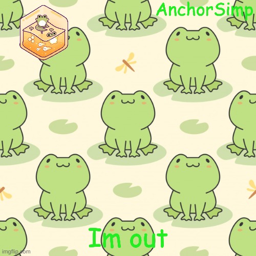 See you all tomorrow and stay safe | Im out | made w/ Imgflip meme maker