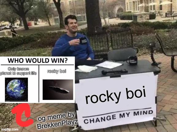 rocky boi for the win | rocky boi; og meme by BrekkenPlayz | image tagged in memes,change my mind | made w/ Imgflip meme maker